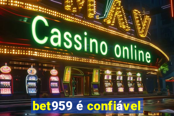 bet959 é confiável